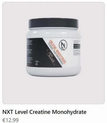&  to boost your performance  monchytrase  thu  nxt level creatine monohydrate €12.99  
