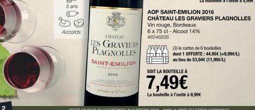 2  5 ans  Accords  2016  CHATEAU  LES GRAVIERS PLAGNOLLES SAINT-EMILION  SOUTEILLE  Prober of Pin  Vin rouge, Bordeaux 6 x 75 cl - Alcool 14% #8546836  AOP SAINT-EMILION 2016  CHÂTEAU LES GRAVIERS PLA