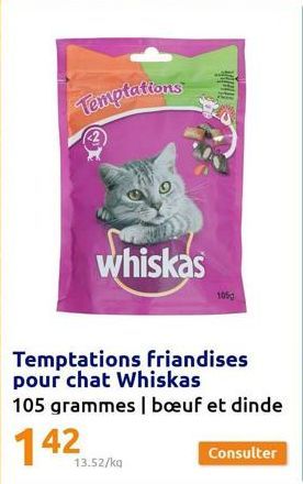 Temptations  whiskas  Temptations friandises pour chat Whiskas  105 grammes | bœuf et dinde  142  13.52/kg  1000  