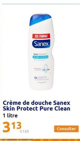 XXL FORMAT  Sanex  3.13/1  SKIN PROTECT PURE CLEAN  Crème de douche Sanex Skin Protect Pure Clean 1 litre  Consulter 