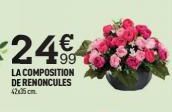 24€  LA COMPOSITION DE RENONCULES 
