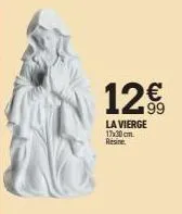 12€  la vierge 17x30 cm. 