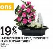 19€  la composition de roses, gypsophiles et violettes avec vierge 35x36 cm resire. 