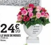 24€  le vase de roses 27x38 cm. resine 
