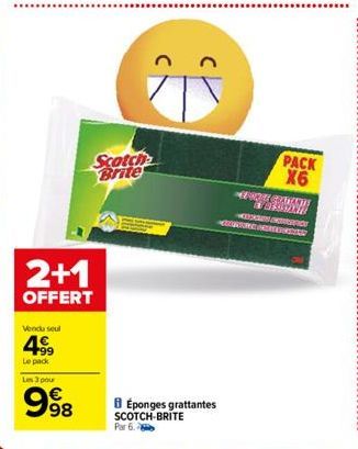 2+1  OFFERT  Vendu seul  4€  Le pack  Scotch Brite  Les 3 pour  9⁹8  8 Éponges grattantes SCOTCH-BRITE  Par 6.  PACK X6  #FORGI GRATTANTE BEASTANTE  CONTRE ARE BORAY 