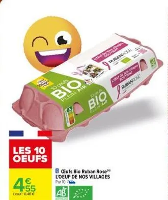 les 10 oeufs  4.55  €  l'oeuf: 0,46 €  10 ceuts  bio  plein air  cufs bio ruban rose l'oeuf de nos villages  par 10.  led  rubandose  uf de nos villager soutient rubanrose  10 cous  bio  plein air 