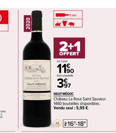 2020  CHATEAU LA ROSE SAINT SAUVEUR  2010  HAUT-MEDOc  2+1  OFFERT  Les 3 pour  11⁹  Soit La bouteille  397  HAUT-MÉDOC  Château La Rose Saint Sauveur 1460 bouteilles disponibles. Vendu seul : 5,95 €.