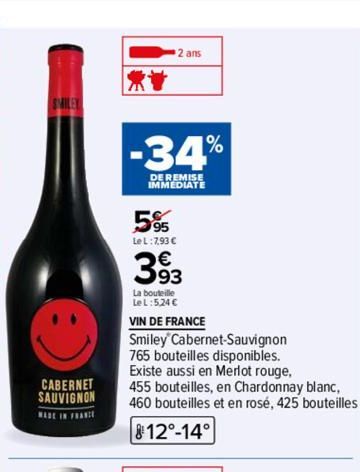 CABERNET  SAUVIGNON  MADE IN FRANCE  M  2 ans  -34%  DE REMISE IMMEDIATE  5%  Le L:7,93 €  393  La bouteille LeL:524 €  VIN DE FRANCE  Smiley Cabernet Sauvignon  765 bouteilles disponibles.  Existe au