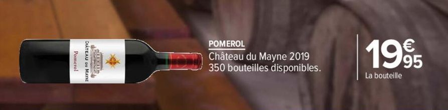 CHATEAU DU MAYN  POMEROL  Château du Mayne 2019 350 bouteilles disponibles.  1995  €  La bouteille 