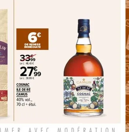 6€  de remise immediate  3399  le l: 48,43 €  2799  le l: 39,99 €  cognac ile de re camus  40% vol., 70 cl + étui.  camus  ile de re  cognac 