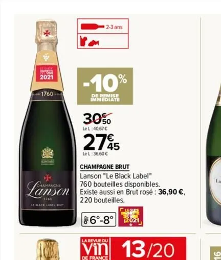 ***  mod 2021  -1760- champagne  af black label mut  m  2-3 ans  -10%  de remise immediate  30%  le l:40,67 €  27€  le l:36,60 €  champagne brut  lanson "le black label"  760 bouteilles disponibles.  