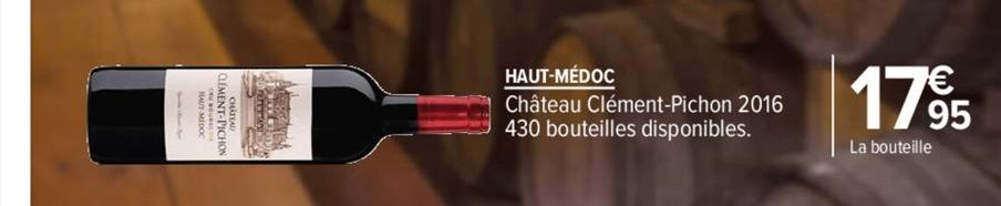 P  somerman  HAUT-MÉDOC  Château Clément-Pichon 2016 430 bouteilles disponibles.  17⁹95  La bouteille 