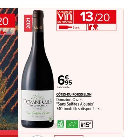 2021  CAS  LA REVUE DU  DE FRANCE  695  La bouteille  CÔTES-DU-ROUSSILLON  Domaine Cazes DOMAINE CAZES "Sans Sulfites Ajoutés"  CORES DU BOUNSELON  Sine Sulfitoe Ace  5 ans  2  740 bouteilles disponib