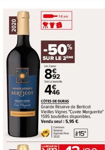 2020  a  grande reserve  berticot  vieilles vignes cine mega  xyb  -50%  sur le 2eme  7-8 ans  les 2 pour  892  €  soit la bouteille  446  côtes-de-duras  grande réserve de berticot  vieilles vignes "