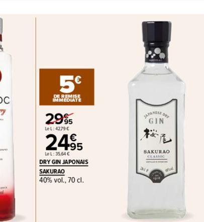 5€  DE REMISE  IMMEDIATE  2995  Le L: 4279 C  24⁹5  Le L: 35.64 C  DRY GIN JAPONAIS  SAKURAO  40% vol., 70 cl.  JAPANESE DET  GIN  女:  SAKURAO 