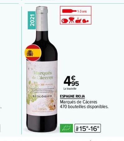 2021  Marqués de Cáceres  ECOLÓGICO  SUOJA  1-3 ans  do  4⁹5  La bouteille  ESPAGNE RIOJA  Marqués de Cáceres  470 bouteilles disponibles.  815°-16° 