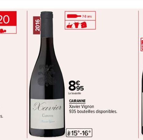 2016  Xavier  CARANNE  7-8 ans  895  La bouteille  CAIRANNE  Xavier Vignon  935 bouteilles disponibles.  815°-16° 