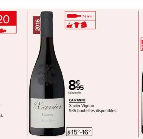 2016  xavier  caranne  7-8 ans  895  la bouteille  cairanne  xavier vignon  935 bouteilles disponibles.  815°-16° 