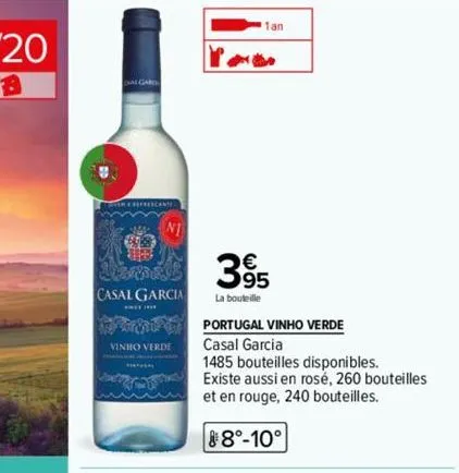 algard  bes  ni  casal garcia  vinho verde  1an  81  395  la bouteille  portugal vinho verde  casal garcia  1485 bouteilles disponibles. existe aussi en rosé, 260 bouteilles  et en rouge, 240 bouteill