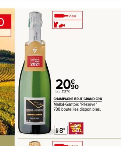 ww 2021  MALLOL-GANTOIS  GRAND CR  Ar  2 ans  20%  Le L: 27,87 €  CHAMPAGNE BRUT GRAND CRU Mallol-Gantois "Réserve" 700 bouteilles disponibles.  FAECURE  8° 12022, 