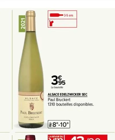 2021  alsace  paul bruckert  edelzwicker 2021  39  la bouteille  3-5 ans  alsace edelzwicker sec paul bruckert  1310 bouteilles disponibles.  8°-10°  la revue du 