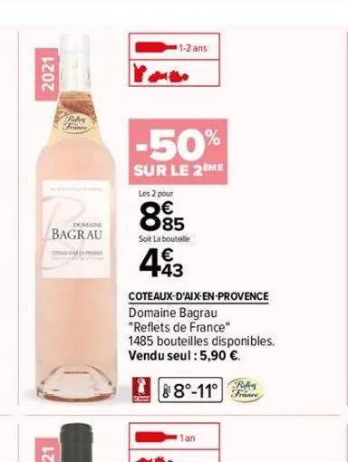 2021  robes  domaine  bagrau  1-2 ans  -50%  sur le 2eme  les 2 pour  885  soit la bouteille  493  coteaux-d'aix-en-provence  domaine bagrau  "reflets de france"  1485 bouteilles disponibles.  vendu s