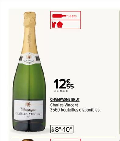 Champagne  CHARLES VINCENT  1-3 ans  1255  Le L: 16,73 €  CHAMPAGNE BRUT  Charles Vincent  2560 bouteilles disponibles.  88⁰-10°  