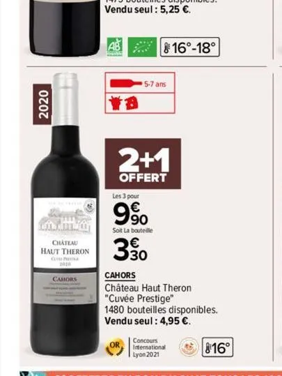 2020  www falta th  chateau haut theron  2008  cahors  ab  5-7 ans  2+1  offert  les 3 pour  9⁹0  soit la bouteille  330  16°-18°  cahors  château haut theron "cuvée prestige"  1480 bouteilles disponi