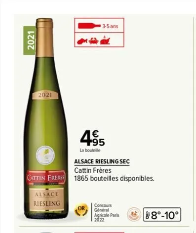 2021  2021  cattin freres  alsace  riesling  3-5 ans  wa  495  la bouteille  alsace riesling sec  cattin frères  1865 bouteilles disponibles.  concours  général  agricole paris 2022  8°-10°  