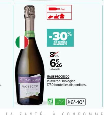VILAVERONI PROSECCO  20  1 an  -30%  DE REMISE IMMEDIATE  626  La bouteille  ITALIE PROCECCO Vilaveroni Biologico 1730 bouteilles disponibles.  2015  86°-10° 
