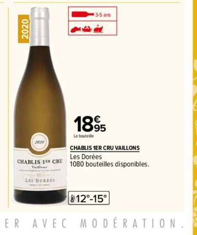 2020  LES DORSES  3-5 ans  CHABLIS 1ER CRU VAILLONS Les Dorées  CHABLIS 1 CRU 1080 bouteilles disponibles.  Vaillons  1895  La bouteille  812°-15°  AVEC MODÉRATION. 