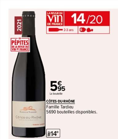 2021  PEPITES  DE LA REVUE DU VIN DE FRANCE  FAMILAR TAR  COTES DU RHONE  L  LA REVUE DU  Vin 14/20  DE FRANCE  2-3 ans ✰✰  595  La bouteille  CÔTES-DU-RHÔNE Famille Tardieu  5690 bouteilles disponibl