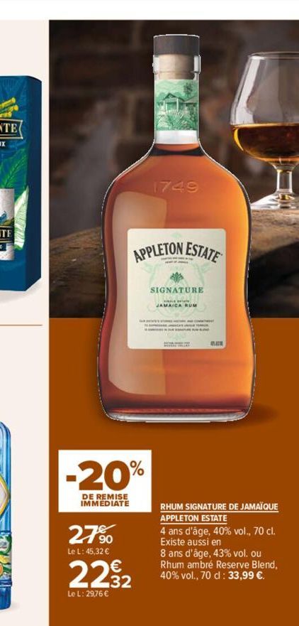 APPLETON ESTATE  -20%  DE REMISE IMMEDIATE  27%  Le L: 45,32 €  2292  Le L: 29,76 €  SIGNATURE  JAMAICA RUM  RHUM SIGNATURE DE JAMAÏQUE APPLETON ESTATE  4 ans d'âge, 40% vol., 70 cl. Existe aussi en  