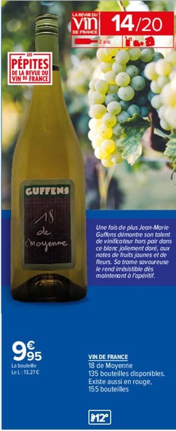 PÉPITES  DE LA REVUE DU VIN DE FRANCE  GUFFENS  18  de Moyenne  995  La bouteille Le L: 13,27 €  LA REVUE DU  DE FRANCE  14/20  2 ans  Une fois de plus Jean-Marie Guffens démontre son talent de vinifi