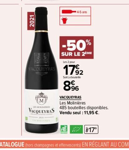 2021  4-5 ans  -50%  SUR LE 2ÈME  Les 2 pour  VACQUEYRAS 1792  Soit La bouteille  89⁹6  VACQUEYRAS  Les Molinières  485 bouteilles disponibles.  LES MOUINIERES  VACQUEYRAS Vendu seul : 11,95 €.  Me 