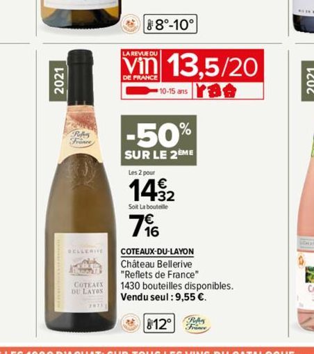 2021  DELLERIVE  Roon COTEAUX DU LAYOS  8°-10°  LA REVUE DU  DE FRANCE  13.5/20  10-15 ans  -50%  SUR LE 2EME  Les 2 pour  1432  Soit La bouteille  796  COTEAUX-DU-LAYON Château Bellerive "Reflets de 