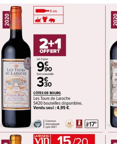 2020  LES TOURS DE LAROCHE  Cores De Boc  2+1  OFFERT  8 ans  Les 3 pour  9%  9.90  Soit La bouteille  330  CÔTES-DE-BOURG  Les Tours de Laroche  5420 bouteilles disponibles. Vendu seul: 4,95 €.  Conc