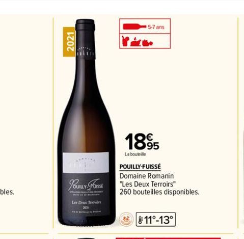 2021  2  POUILLY FUISSE  I  Les Doa Terroirs  1895  La bouteille  5-7 ans  POUILLY-FUISSÉ  Domaine Romanin  "Les Deux Terroirs" 260 bouteilles disponibles.  11°-13° 