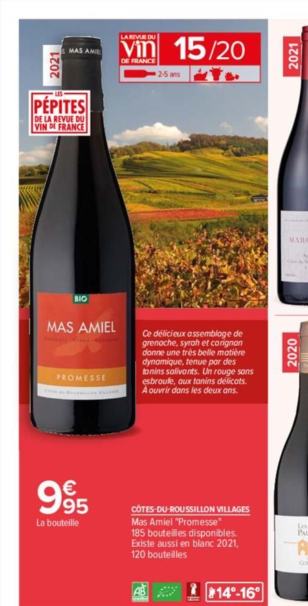 2021  MAS AMIEL  PÉPITES  DE LA REVUE DU VIN DE FRANCE  BIO  MAS AMIEL  PROMESSE  995  La bouteille  LA REVUE DU  Vin 15/20  DE FRANCE  2-5 ans  Ce délicieux assemblage de grenache, syrah et carignan 