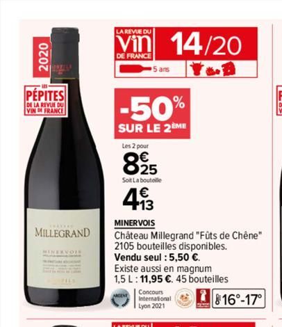 2020  2  PEPITES  DE LA REVUE DU VIN DE FRANCE  MINERVOIS  MILLEGRAND Château Millegrand "Fûts de Chêne"  2105 bouteilles disponibles.  Vendu seul : 5,50 €.  LA REVUE DU  Vin 14/20  DE FRANCE  -50%  S