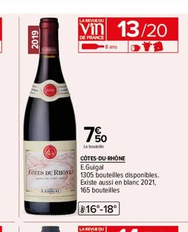 2019  eguigal  la revue du  de france  &  côtes-du-rhône e.guigal  cotes du rhone 1305 bouteilles disponibles. existe aussi en blanc 2021, 165 bouteilles  816°-18°  7€ 50  la bouteille  la revue du  8