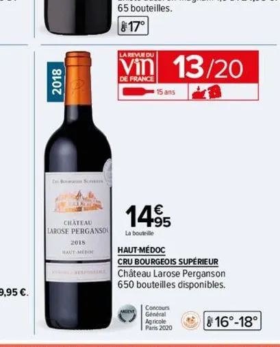 2018  bon sc  4825  chateau  larose perganso  2018  la revue du  de france  13/20  15 ans  14⁹5  la bouteille  haut-médoc  cru bourgeois supérieur château larose perganson 650 bouteilles disponibles. 