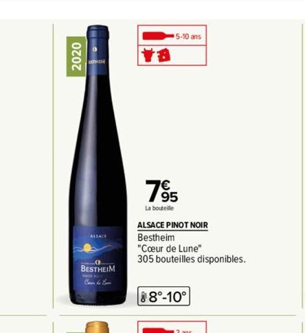 2020  ALSACE  BESTHEIM  Cour de E  5-10 ans  795  La bouteille  ALSACE PINOT NOIR  Bestheim  "Cœur de Lune"  305 bouteilles disponibles.  88°-10° 