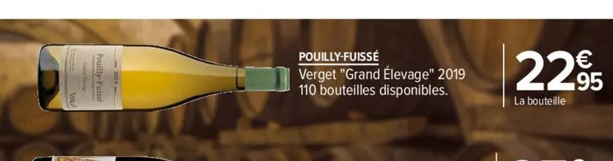 pouilly-fuissé  verget "grand élevage" 2019 110 bouteilles disponibles.  €  22.95  la bouteille 
