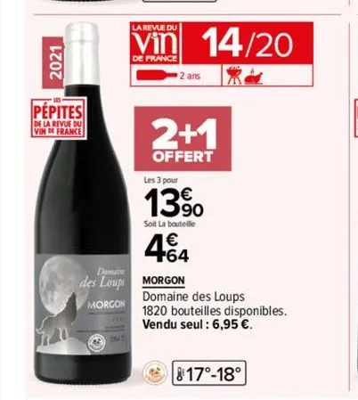 2021  pepites  de la revue du  vin de france  des loups  morgon  la revue du  vin 14/20  de france  2 ans  2+1  offert  les 3 pour  13%  soit la bouteille  464  morgon  domaine des loups  1820 bouteil