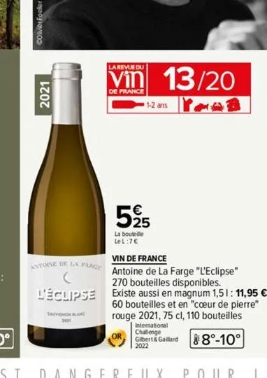 2021  antoine de la farge  sauvignon blanc  la revue du  vin 13/20  de france  1-2 ans yoob  25  vin de france  antoine de la farge "l'eclipse" 270 bouteilles disponibles.  l'éclipse existe aussi en m
