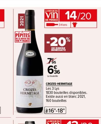 2021  PEPITES  DE LA REVUE DU VIN DE FRANCE  2021  CROZES HERMITAGE  LA REVUE DU  Vin 14/20  DE FRANCE  3-4 ans  -20%  DE REMISE IMMEDIATE  7⁹5 636  La bouteille  CROZES-HERMITAGE  Les 3 Lys  1830 bou