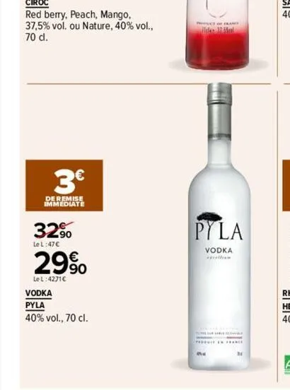 3€  de remise immediate  32.90 29%  le l:47€  le l:4271€  vodka  pyla  40% vol., 70 cl.  pct of franc  de mal  pyla  vodka excelliam  the 