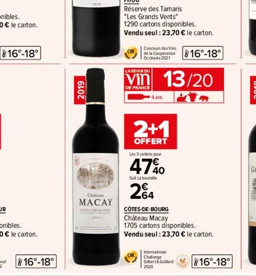 2019  2020  Château  MACAY  COTES DE BOURG  FITOU  Réserve des Tamaris  "Les Grands Vents"  1290 cartons disponibles.  Vendu seul: 23,70 € le carton.  OR  Concours des Vins  de la Coopération 816°-18°