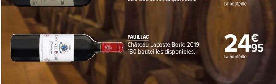 Prane  LACOSTE BOR  B4  PAUILLAC  Château Lacoste Borie 2019 180 bouteilles disponibles.  2495  La bouteille 